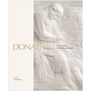 Donatello: Sculpting the Renaissance - exhibition book